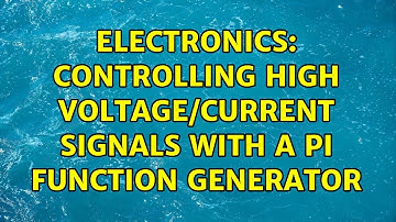 Electronics: Controlling high voltage/current signals with a Pi function generator