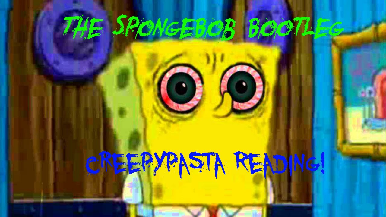 creepypasta spongebob bootleg episode