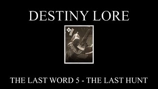 Destiny Lore - Grimoire Anthology - The Last Word 5 - The Last Hunt