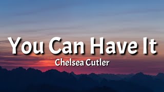 Chelsea Cutler - You Can Have It (Lyrics)