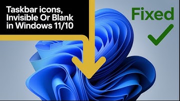 How to Fix Taskbar Icons Missing, Invisible or Blank in Windows 11/10? [Solved]