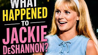 What Happened to Jackie DeShannon?