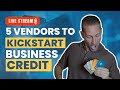 Live with ty crandall 5 vendors to kickstart business credit