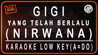 GIGI - YANG TLAH BERLALU (NIRWANA) - KARAOKE LOW KEY (A=DO)