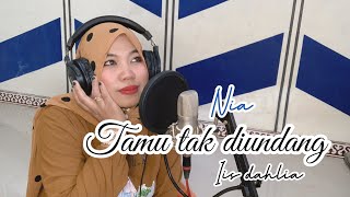 Tamu Tak Diundang - Iis Dahlia || Cover || By Nia