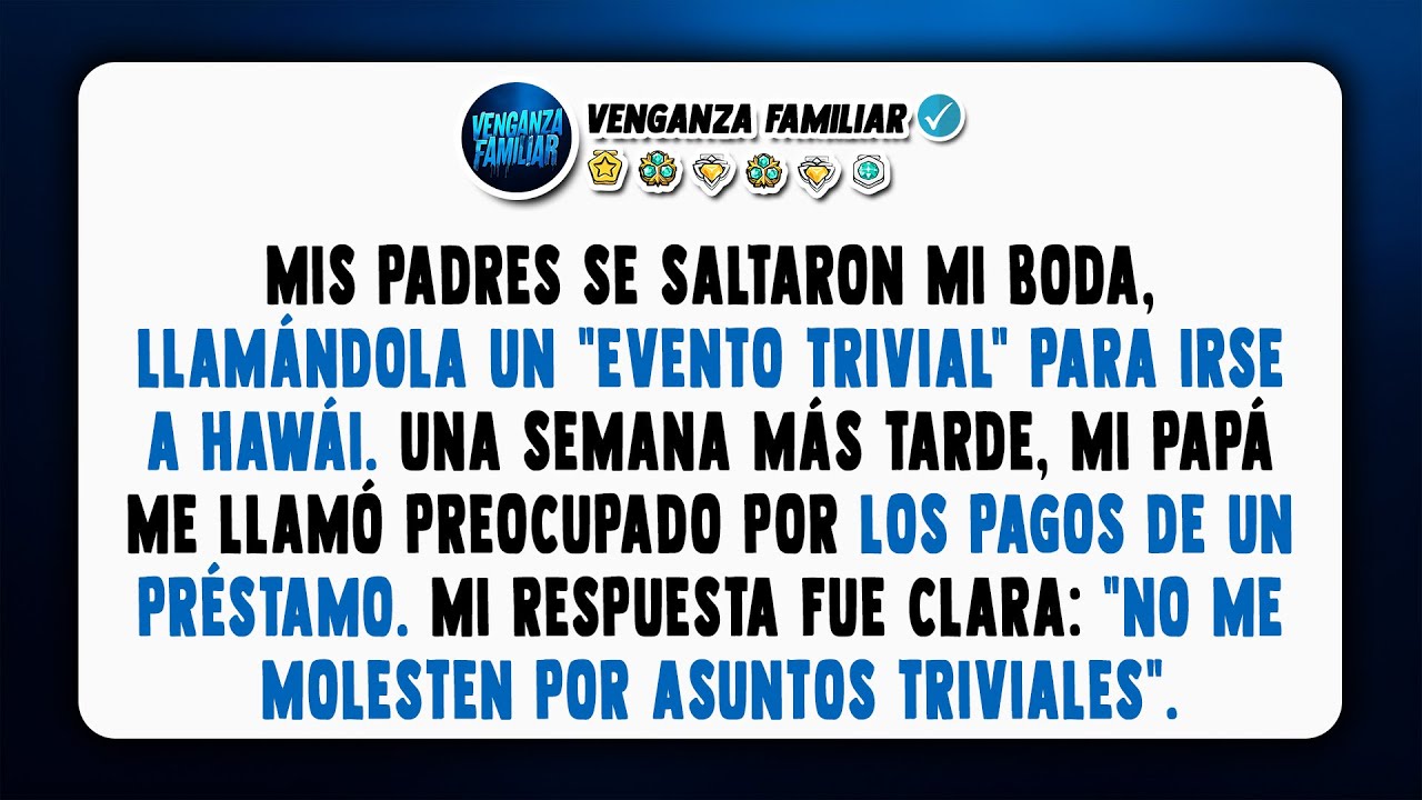 Para mis padres mi boda era un evento trivial, así que no vinieron. Entonces yo...
