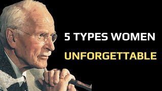 The 5 Types of Women Men Never Forget — Carl Jung