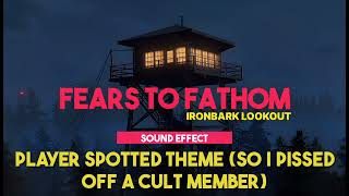Fears to Fathom - Ironbark Lookout | Player Spotted Theme ♪ [Sound Effect]