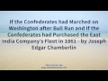 If the confederates had marched on washington after bull run and if the confederates had purchased t