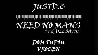 JUSTD C feat Dom Tupou X Vrocen - Need No Mans (Prod. by DEE SATUI)