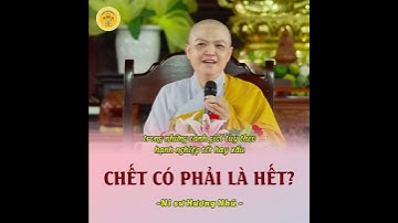 CHẾT CÓ PHẢI LÀ HẾT? - Ni sư Hương Nhũ thuyết giảng