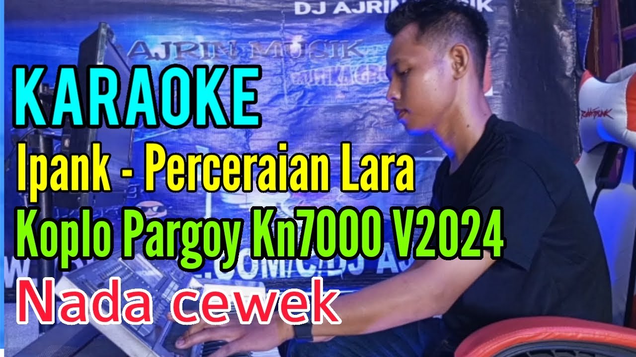 IPANK - Perceraian Lara Koplo Pargoy [Karaoke] Kn7000 - Nada Wanita | Ajrin Musik