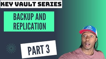 Azure Key Vault Series Part 3/5 - Backup and Replication
