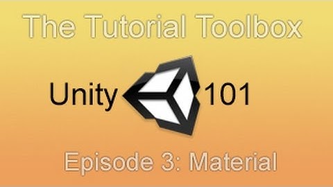 Unity 101 - Episode 3: Materials