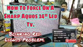 How to force On a Sharp 24'Aquos Led Tv Blinking Red lights Problem /Simply Hard Reset.