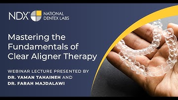 Mastering the Fundamentals of Clear Aligner Therapy