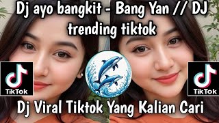 Dj Ayo Bangkit  Bang Yan  Dj Trending Tiktok You Are Looking For