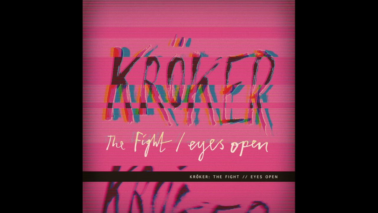 Kröker - The Fight / Eyes Open by Kroker