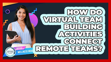 How Do Virtual Team Building Activities Connect Remote Teams? - Office Wellness Insights
