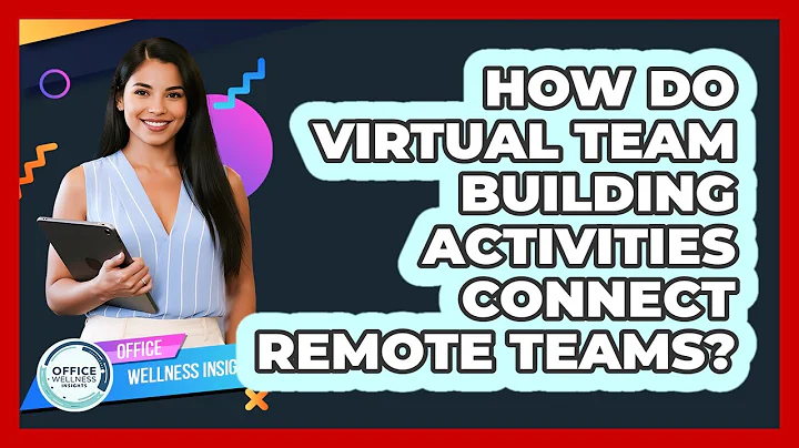 How Do Virtual Team Building Activities Connect Remote Teams? - Office Wellness Insights