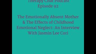 92: The Emotionally Absent Mother & The Effects of Childhood Emotional Neglect