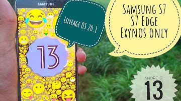 ANDROID 13 for Samsung S7 | Lineage OS 20 for S7& S7 edge Exynos  latest version