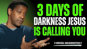 🔥 Jesus Is Calling | Be Ready for the 3 Days of Darkness || Denzel Washington Powerful Speech ||