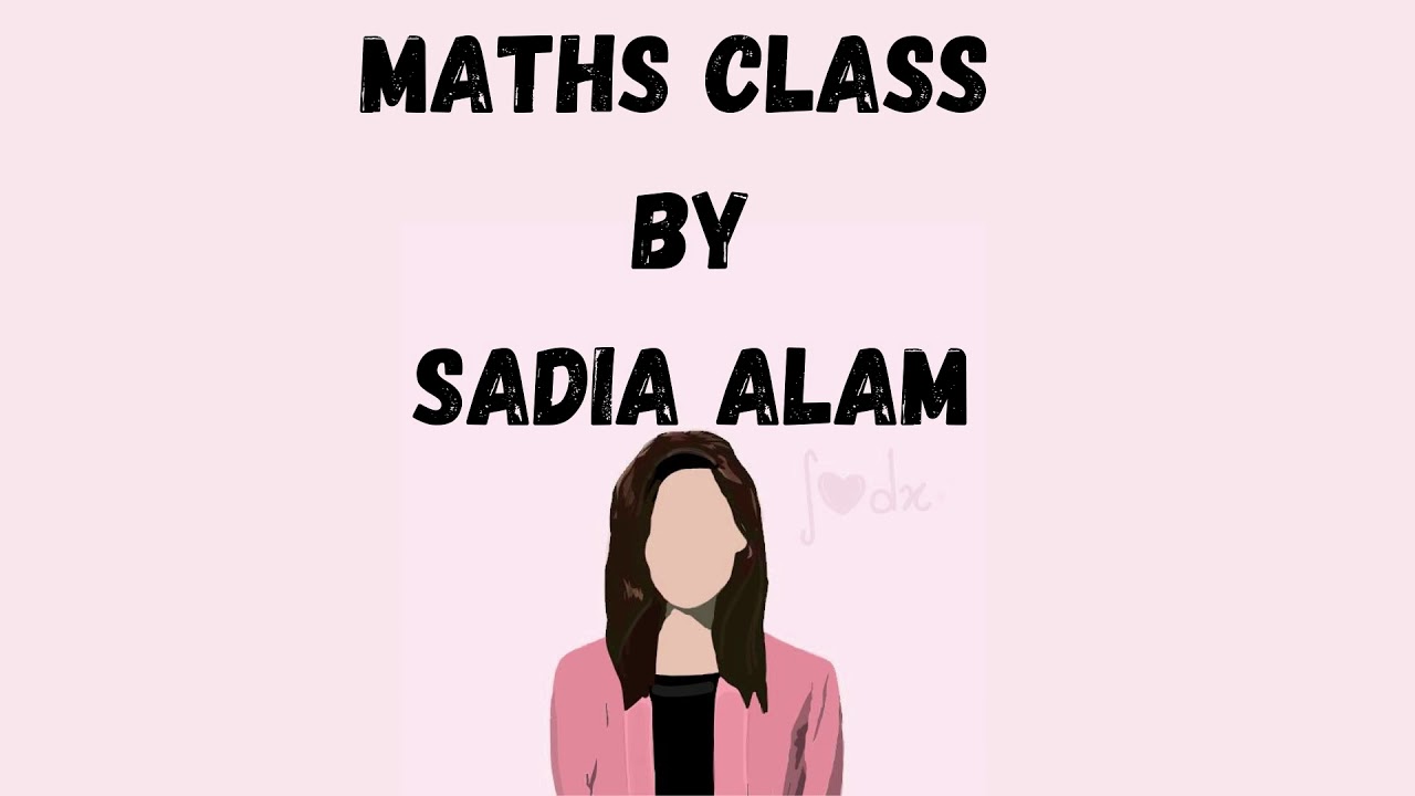 MATHS CLASS BY SADIA ALAM - YouTube