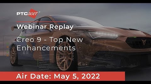 Creo 9 Top Enhancements: The Changes & Updates You Need to Know About!