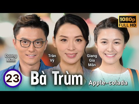 TVB Bà Trùm tập 23/30 | Trần Vỹ, Sầm Lệ Hương, Huỳnh Hạo Nhiên, Dương Minh | TVB 2018