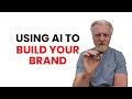 Using Ai To Build Your Brand