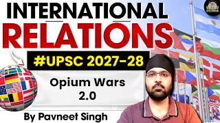 Opium Wars 2.0 | Chips, Drugs, Data &amp; AI Explained | IR for UPSC 2027-28 | by Pavneet Singh