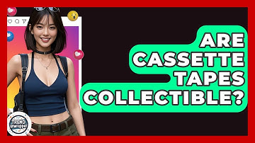 Are Cassette Tapes Collectible? - Trend Unwrapper