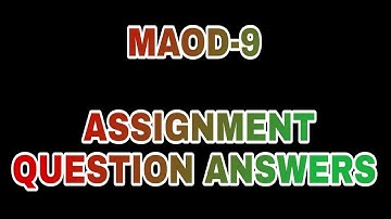 MAOD-9  ASSIGNMENT QUESTION ANSWERS..........................