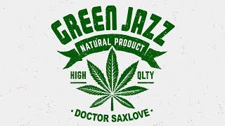 Green Jazz  Mellow Smooth Jazz Music For Getting Green  Best Chill Out Saxophone Jazz Music