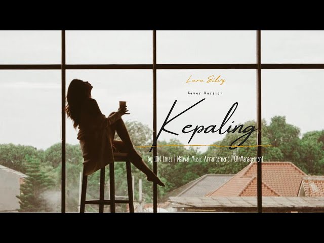 ION Emas - KEPALING (Cover by Lara Silvy) class=