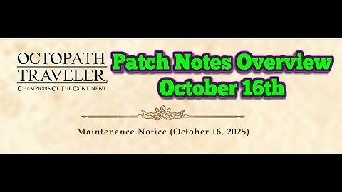 Octopath CotC - Patch Notes Overview October 16th