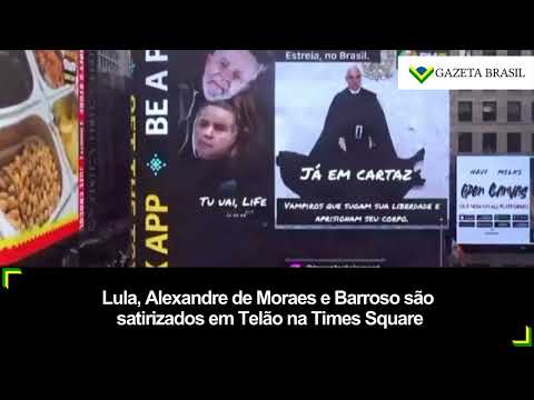 Lula, Alexandre de Moraes e Barroso são satirizados em Telão na Times Square