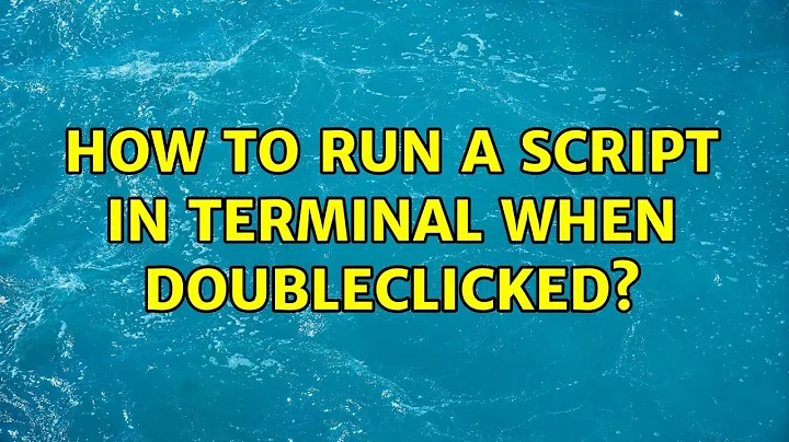 How to run a script in terminal when doubleclicked?