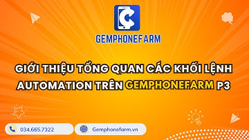 Giới Thiệu Tổng Quan Các Khối Lệnh Automation trên GemPhoneFarm P3