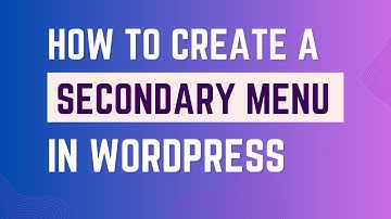How To Create A Secondary Menu in WordPress