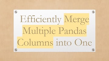 Efficiently Merge Multiple Pandas Columns into One