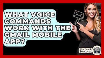 What Voice Commands Work With The Gmail Mobile App? - TheEmailToolbox.com