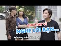 Phụ Nữ Chia Tay Vì Nghe Lời Bạn và Cái Kết Không Tưởng I Hài Không Ngờ 57 I Linh Việt Cao I Châm Sứa