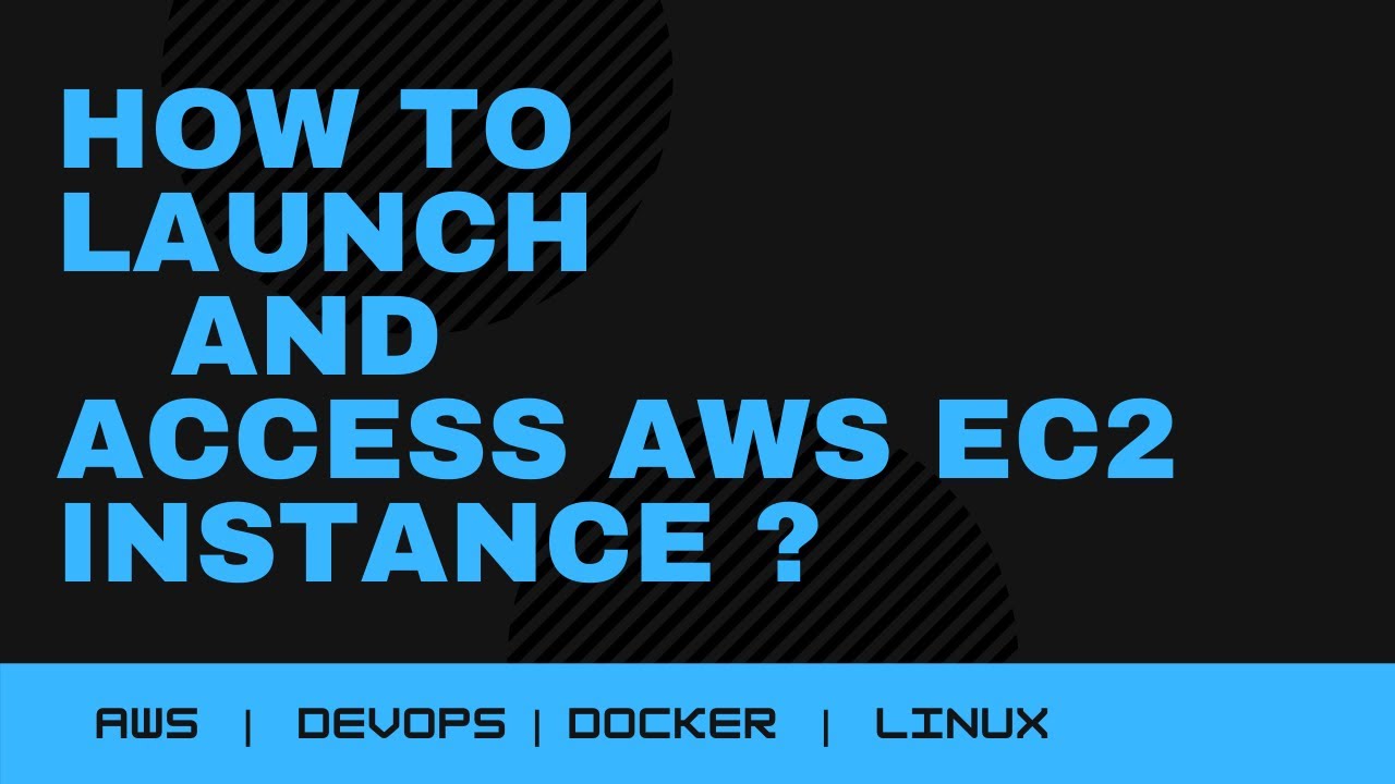 How to Launch, Configure and Access AWS EC2 Instance from AWS Console ...