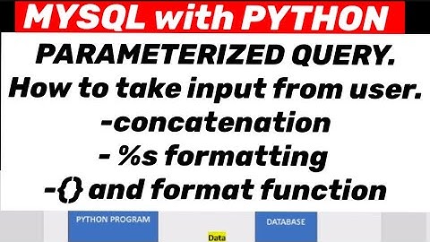 MYSQL WITH PYTHON: PARAMETERIZED QUERY. concatenation, %s formatting, {} and format function 