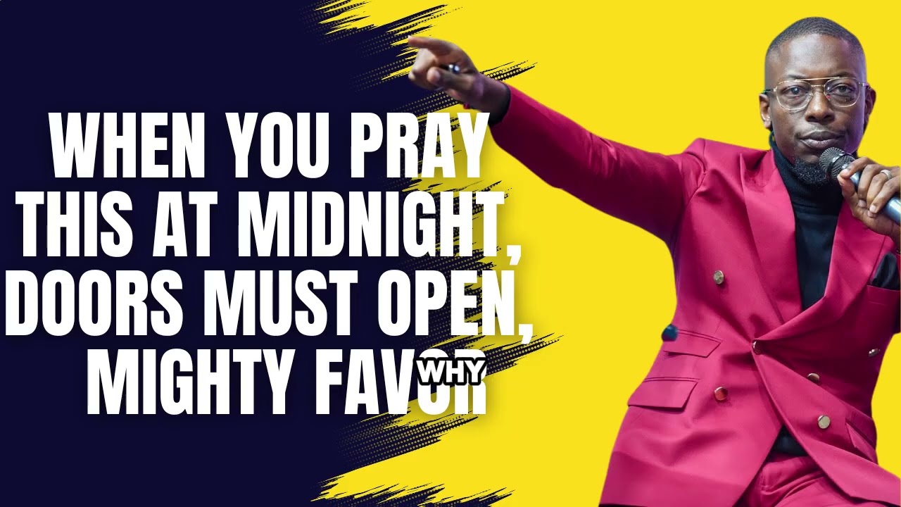 WHEN YOU PRAY THIS AT MIDNIGHT, DOORS MUST OPEN, MIGHTY FAVOR