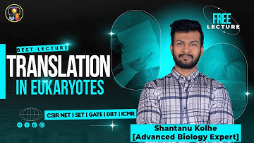 Translation in Eukaryotes CSIR NET | Best Lecture on Youtube | Eukaryotic Translation CSIR NET