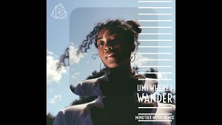 UMI - Where i wander (mindtrix music REMIX)