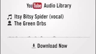 Itsy Bitsy Spider (vocal) - The Green Orbs (YouTube Royalty-Free Music)